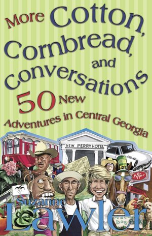 More Cotton, Cornbread, and Conversations: 50 New Adventures in Central Georgia