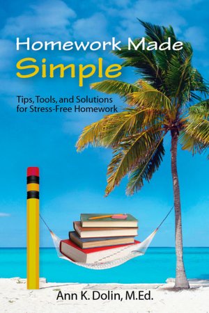 Homework Made Simple: Tips, Tools, and Solutions to Stress Free Homework
