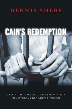 Cain's Redemption: A Story of Hope and Trasformation in America's Bloodiest Prison