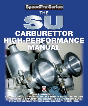 SU Carburettor High-Performance Manual: Expert Advice on How to Build & Modify SU Carbs to Suit any 4-Stroke Application, Including Competition Cars.