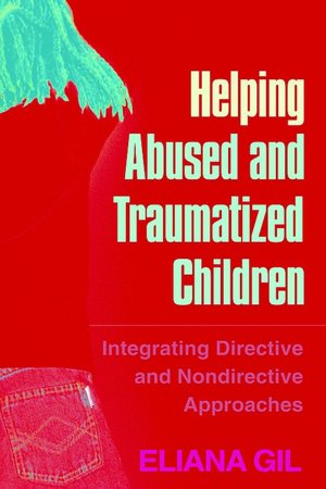 Helping Abused and Traumatized Children: Integrating Directive and Nondirective Approaches
