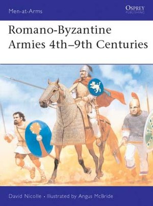 Romano-Byzantine Armies 4th-9th Centuries