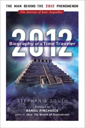 2012: Biography of a Time Traveler: The Journey of Jose Arguelles