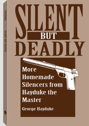 Silent But Deadly: More Homemade Silencers From Hayduke The Master