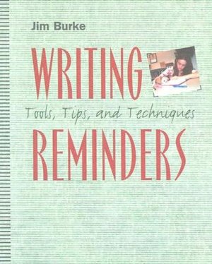 Writing Reminders : Tools, Tips and Techniques