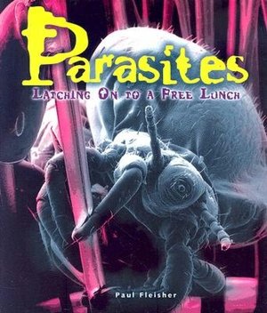 Parasites: Latching on to a Free Lunch (LIBRARY EDITION)