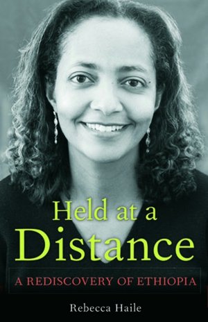 Held at a Distance: My Rediscovery of Ethiopia