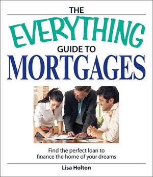 Everything Guide to Mortgages Book: Find the perfect loan to finance the home of your dreams