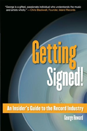Getting Signed!: An Insider's Guide to the Record Industry