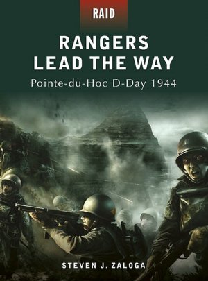 Rangers Lead the Way: Pointe-du-Hoc D-Day 1944