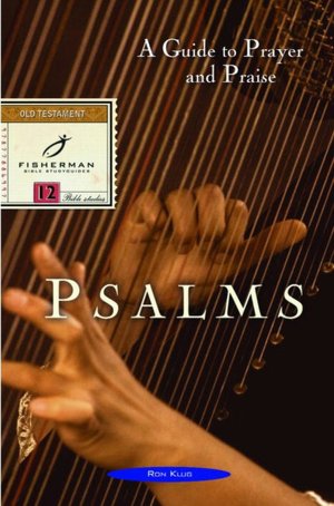 Psalms: A Guide to Prayer and Praise