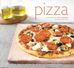 Pizza: More than 60 Recipes for Delicious Homemade Pizza