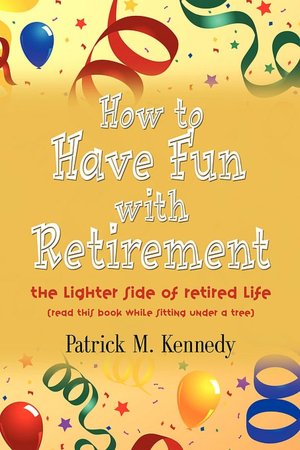 How To Have Fun With Retirement