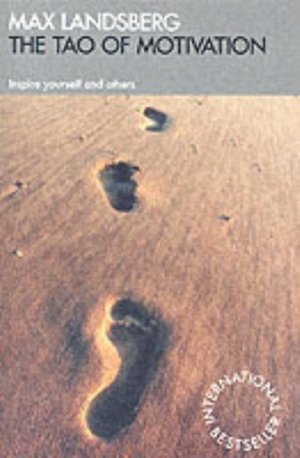 The Tao of Motivation: Inspire Yourself and Others