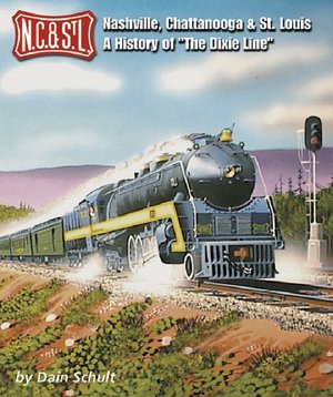 Nashville,Chattanooga and St. Louis: A History of the Dixie Line