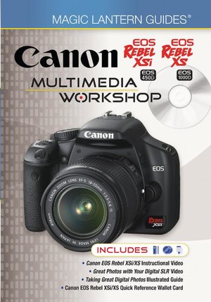 Magic Lantern Guides: Canon EOS Rebel XSi EOS 450D EOS Rebel XS EOS 1000D Multimedia Workshop