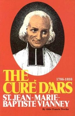 The Cure d'Ars: St Jean-Marie-Baptiste Vianney