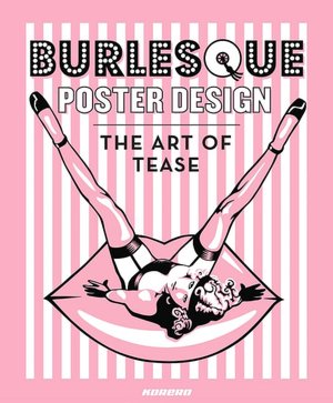 Best free ebook download Burlesque Poster Design: The Art of Tease English version