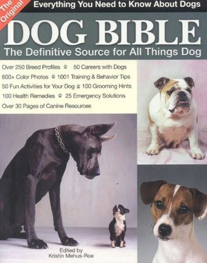 The Original Dog Bible: The Definitive New Source to All Things Dog