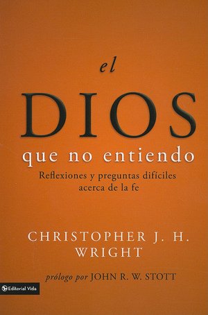 Un Dios incomprensible: Reflexiones sobre las preguntas dificiles relacionadas con la fe