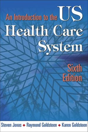 An Introduction to the US Health Care System: Sixth Edition
