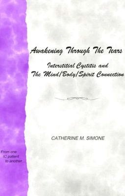 Awakening through the Tears: Interstitial Cystitis and the Mind/Body/Spirit Connection