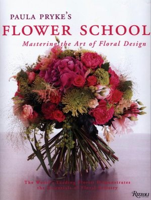 Free pdfs books download Paula Pryke's Flower School: Creating Bold Innovative Floral Designs by Paula Pryke English version 9780847828050 