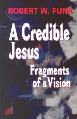 Credible Jesus: Fragments of a Vision