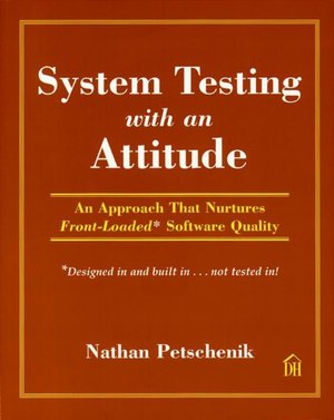 System Testing with an Attitude: An Approach That Nurtures Front-Loaded Software Quality