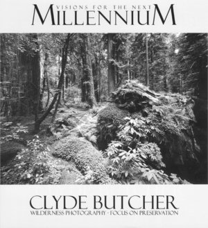 Visions for the Next Millennium: Wilderness Photography - Focus on Preservation