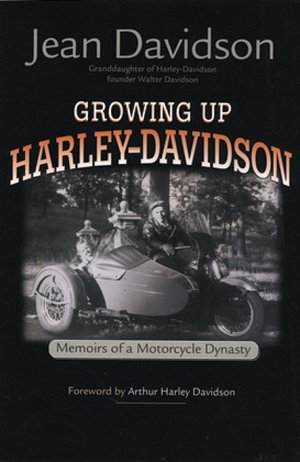 Growing up Harley-Davidson: Memoirs of a Motorcycle Dynasty