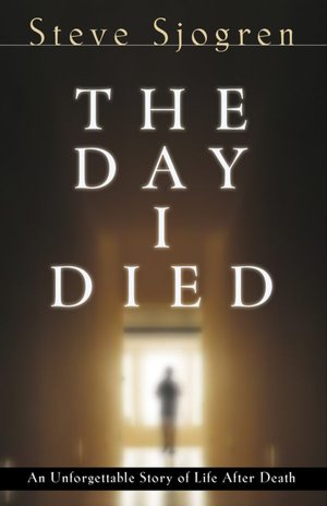The Day I Died: An Unforgettable Story of One Man's Near-Death Experience