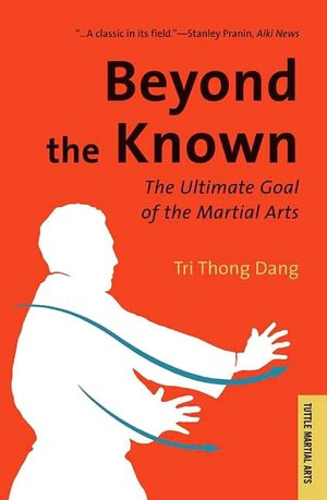 Beyond the Known: The Ultimate Goal of the Martial Arts