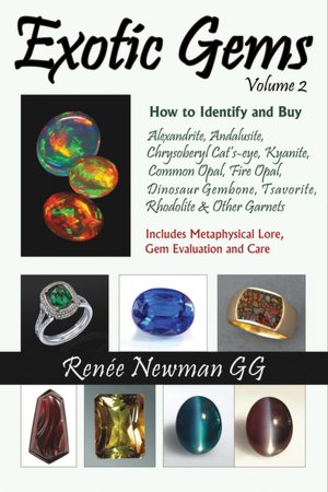 Exotic Gems: How to Identify and Buy Alexandrite, Andalusite, Chrysoberyl Cat's-eye, Kyanite, Common Opal, Fire Opal, Dinosaur Gembone, Tsavorite, Rhodolite and Other Garnets