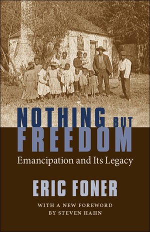 Nothing but Freedom: Emancipation and Its Legacy