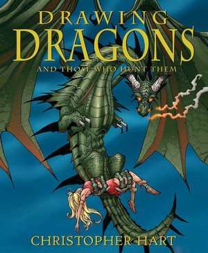 Drawing Dragons and Those Who Hunt Them: The Ultimate Book of Drawing the Ultimate Beast
