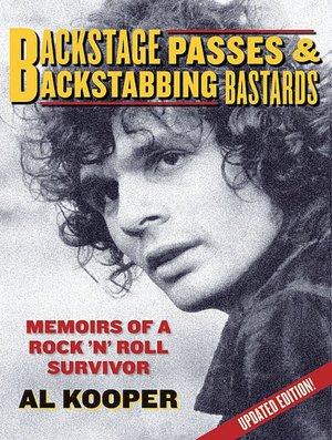 Backstage Passes and Backstabbing Bastards: Memoirs of a Rock 'N Roll Survivor