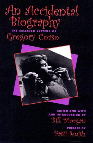 An Accidental Autobiography: The Selected Letters of Gregory Corso