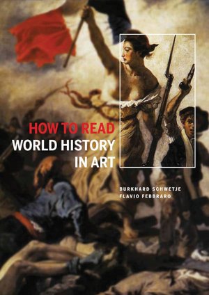 How to Read World History in Art: From the Code of Hammurabi to September 11