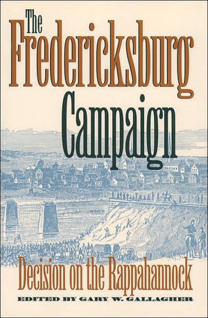 The Fredericksburg Campaign: Decision on the Rappahannock