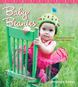 Baby Beanies: Happy Hats to Knit for Little Heads
