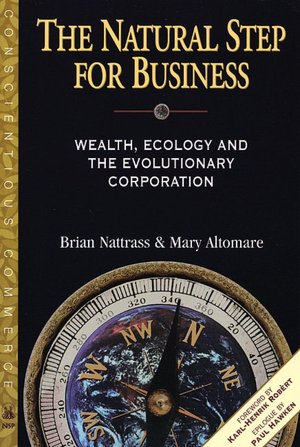 The Natural Step for Business: Wealth, Ecology & the Evolutionary Corporation