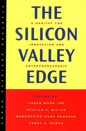 The Silicon Valley Edge: A Habitat for Innovation and Entrepreneurship