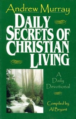 Daily Secrets of Christian Living: A Daily Devotional