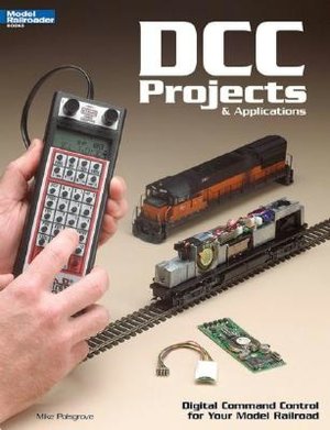 DCC Projects and Applications: Digital Command Control for Your Model Railroad