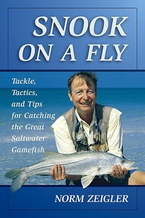 Snook on a Fly: Tackle, Tactics, and Tips for Catching the Great Saltwater Gamefish