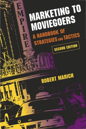 Marketing to Moviegoers: A Handbook of Strategies and Tactics