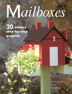 Mailboxes: 20 Unique Step-by-Step Projects