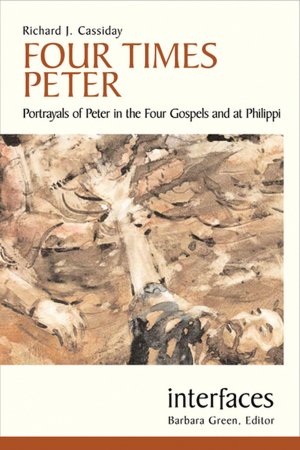 Four Times Peter: Portrayals of Peter in the Four Gospels and at Philippi