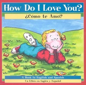 How Do I Love You? / ¿Cómo te amo?